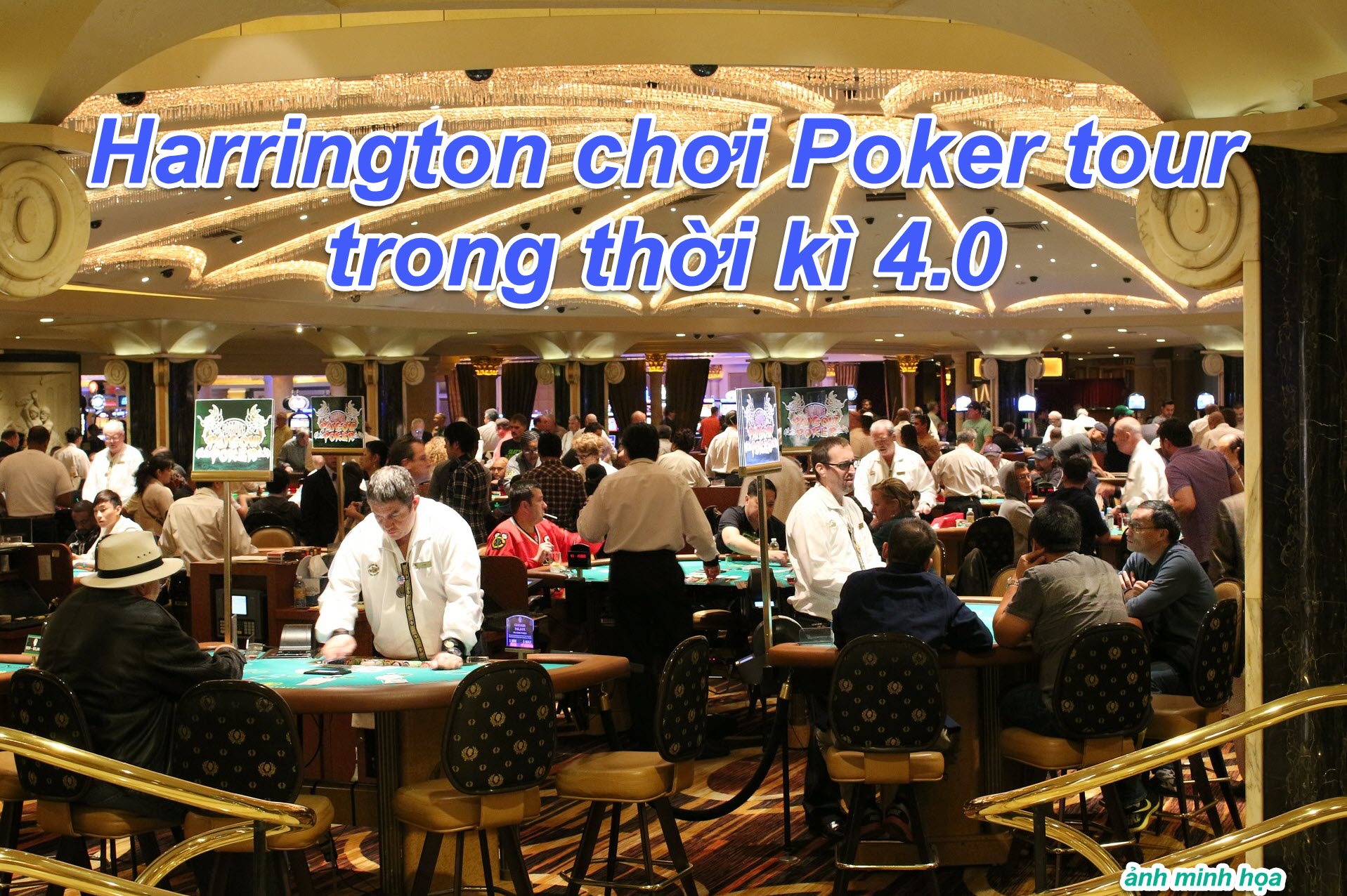 Harringtoi choi Poker tour trong thoi ki 4.0 01 ver 01.jpg